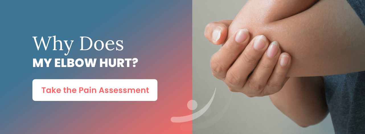 Why does my elbow hurt? Take the pain assessment. 